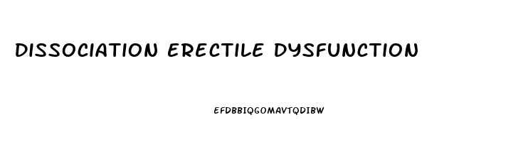 Dissociation Erectile Dysfunction