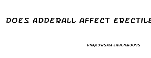 Does Adderall Affect Erectile Dysfunction