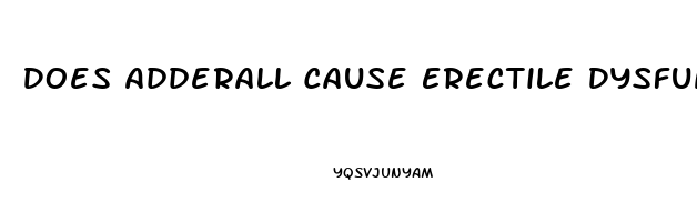 Does Adderall Cause Erectile Dysfunction