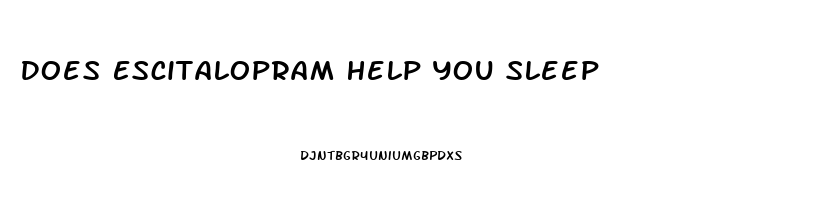 Does Escitalopram Help You Sleep