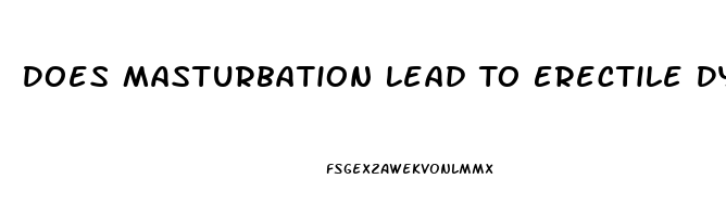Does Masturbation Lead To Erectile Dysfunction