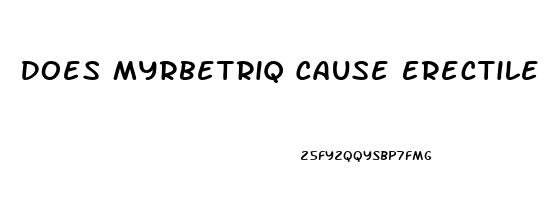 Does Myrbetriq Cause Erectile Dysfunction