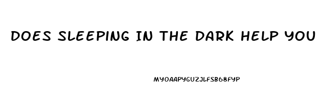 Does Sleeping In The Dark Help You Sleep