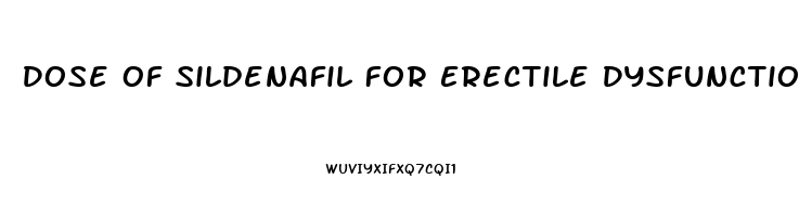 Dose Of Sildenafil For Erectile Dysfunction