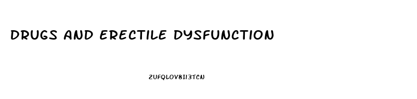 Drugs And Erectile Dysfunction