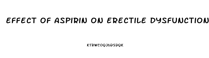 Effect Of Aspirin On Erectile Dysfunction