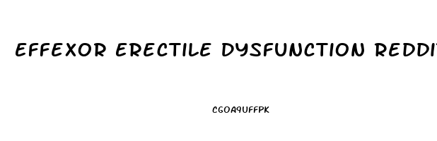 Effexor Erectile Dysfunction Reddit