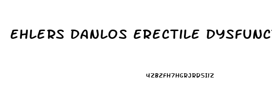 Ehlers Danlos Erectile Dysfunction