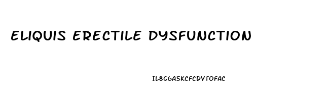 Eliquis Erectile Dysfunction