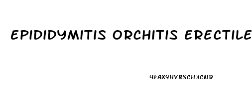 Epididymitis Orchitis Erectile Dysfunction
