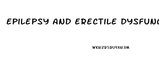 Epilepsy And Erectile Dysfunction