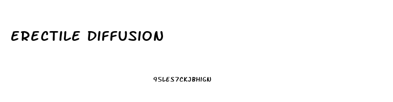 Erectile Diffusion