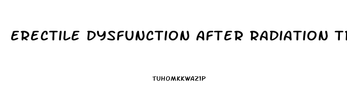 Erectile Dysfunction After Radiation Treatment