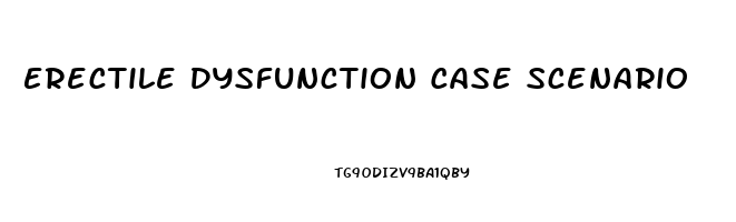 Erectile Dysfunction Case Scenario