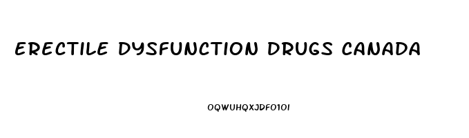 Erectile Dysfunction Drugs Canada