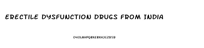 Erectile Dysfunction Drugs From India