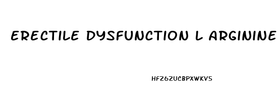 Erectile Dysfunction L Arginine