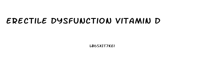 Erectile Dysfunction Vitamin D