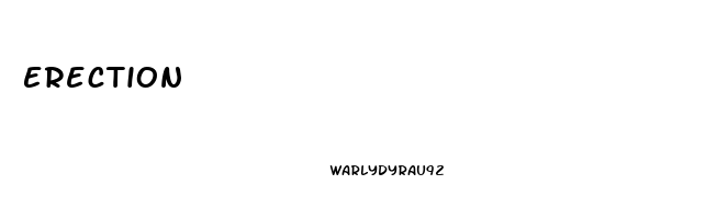 Erection