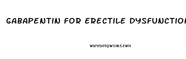 Gabapentin For Erectile Dysfunction