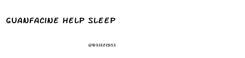 Guanfacine Help Sleep