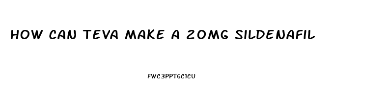 How Can Teva Make A 20mg Sildenafil