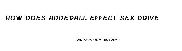 How Does Adderall Effect Sex Drive