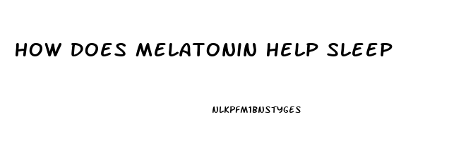How Does Melatonin Help Sleep