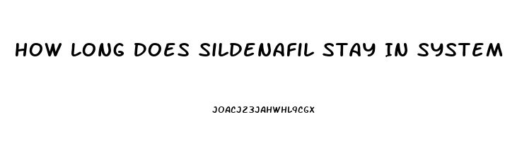 How Long Does Sildenafil Stay In System