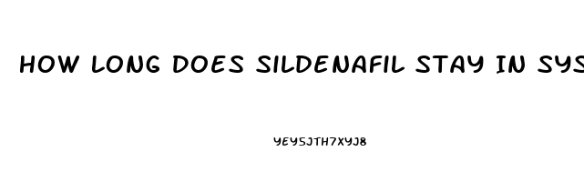 How Long Does Sildenafil Stay In System