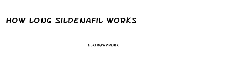 How Long Sildenafil Works
