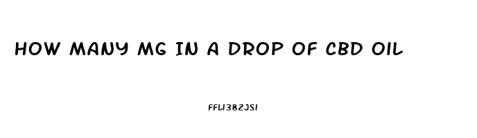 How Many Mg In A Drop Of Cbd Oil