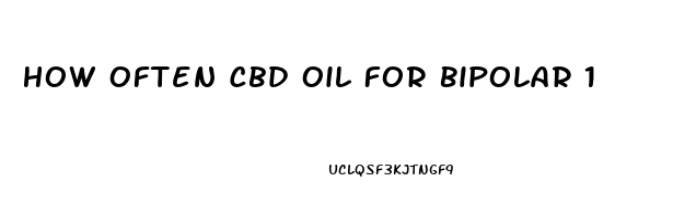 How Often Cbd Oil For Bipolar 1