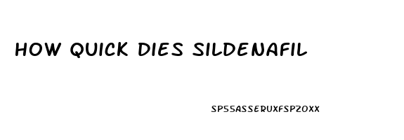 How Quick Dies Sildenafil