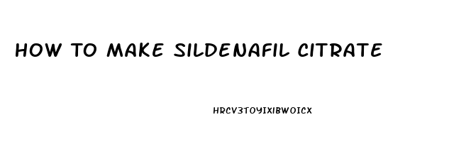 How To Make Sildenafil Citrate