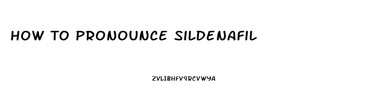 How To Pronounce Sildenafil