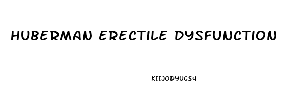 Huberman Erectile Dysfunction