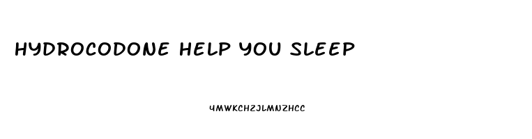 Hydrocodone Help You Sleep