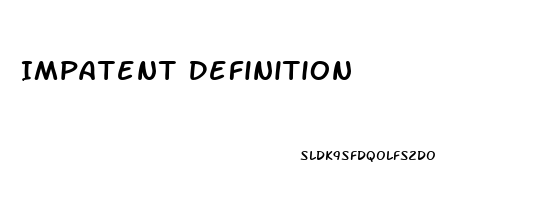 Impatent Definition