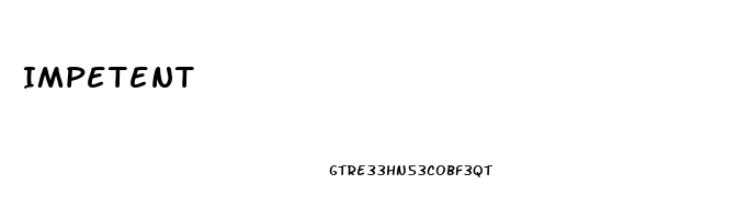 Impetent