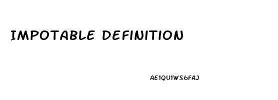 Impotable Definition