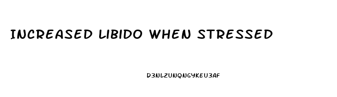 Increased Libido When Stressed