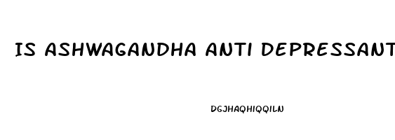 Is Ashwagandha Anti Depressant