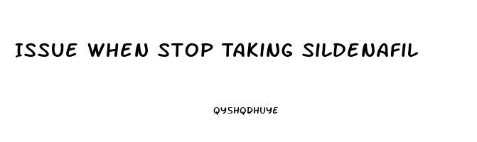 Issue When Stop Taking Sildenafil
