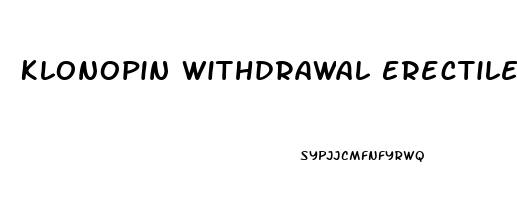 Klonopin Withdrawal Erectile Dysfunction