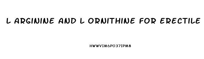 L Arginine And L Ornithine For Erectile Dysfunction