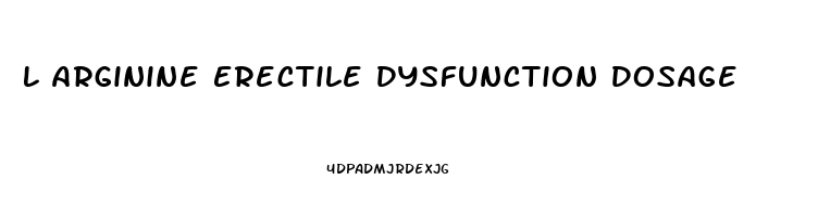 L Arginine Erectile Dysfunction Dosage