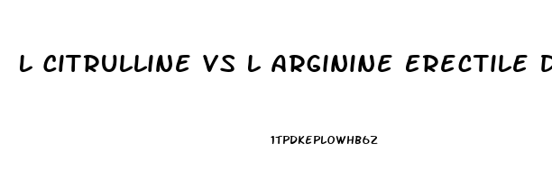 L Citrulline Vs L Arginine Erectile Dysfunction