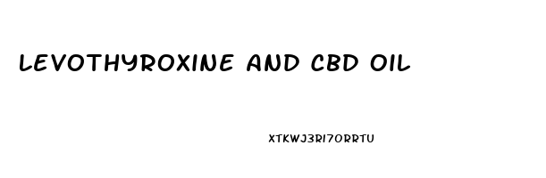 Levothyroxine And Cbd Oil