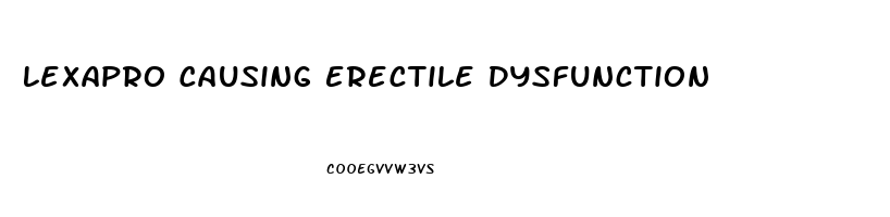 Lexapro Causing Erectile Dysfunction